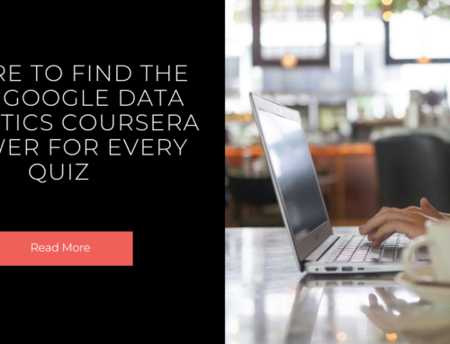 Where to Find the Best Google Data Analytics Coursera Answer for Every Quiz