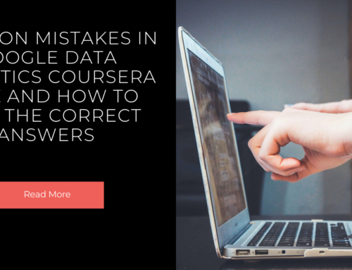 Common Mistakes in Google Data Analytics Coursera Quiz and How to Find the Correct Answers